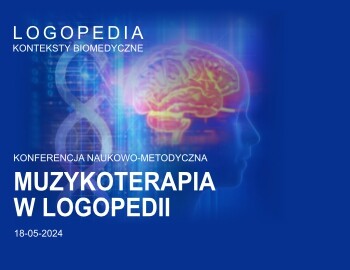 III Konferencja naukowo-metodyczna pt. "Muzykoterapia w logopedii" (18-05-2024)